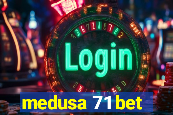 medusa 71 bet